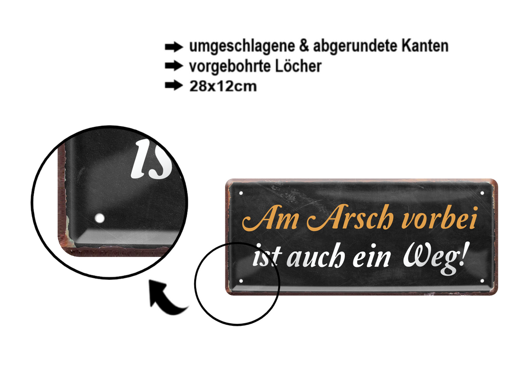 Blechschild ''Am Arsch vorbei geht auch ein Weg (schwarz)'' 28x12cm