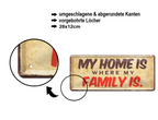 Blechschild ''My home is where my family is'' 28x12cm