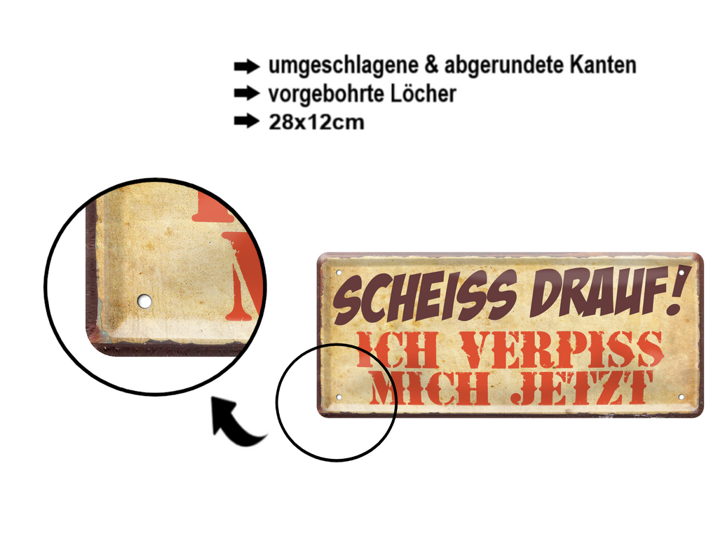 Blechschild ''Scheiss drauf! Ich verpiss mich jetzt'' 28x12cm