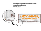 Blechschild ''Lach immer wenn du kannst billige Medizin'' 28x12cm