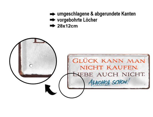 Blechschild ''Glück kann man nicht kaufen Alkohol schon'' 28x12cm