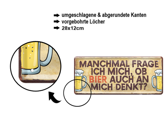 Blechschild ''Manchmal frage ich mich, ob Bier'' 28x12cm