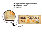 Blechschild ''Halb Mensch halb Bier'' 28x12cm
