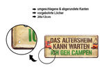 Blechschild ''Das Altersheim kann warten. Ich geh campen'' 28x12cm