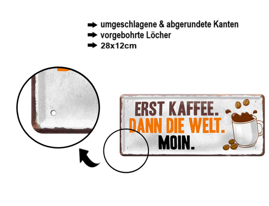 Blechschild ''Erst Kaffee, dann die Welt. Moin (grau)'' 28x12cm