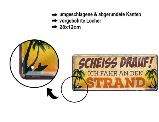 Blechschild ''Scheiss drauf! Ich fahr an den Strand'' 28x12cm