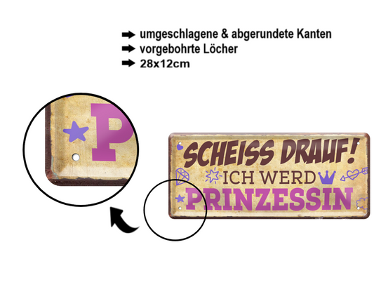 Blechschild ''Scheiss Drauf! Ich werd Prinzessin'' 28x12cm